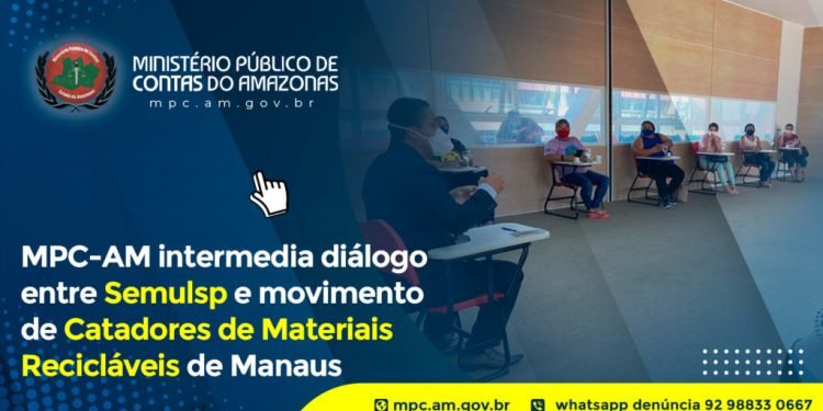 MPC-AM intermedia diálogo entre Semulsp e movimento de Catadores de Materiais Recicláveis de Manaus