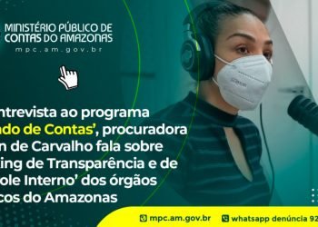 Em entrevista ao programa ‘Falando de Contas’, procuradora Evelyn de Carvalho fala sobre ‘Ranking de Transparência e de Controle Interno’ dos órgãos públicos do Amazonas