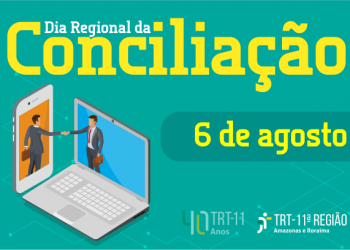 TRT11 realiza Dia Regional da Conciliação nesta sexta (06/08)