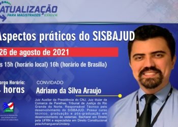 Esmam promove curso sobre Aspectos práticos do Sisbajud, para magistrados e servidores