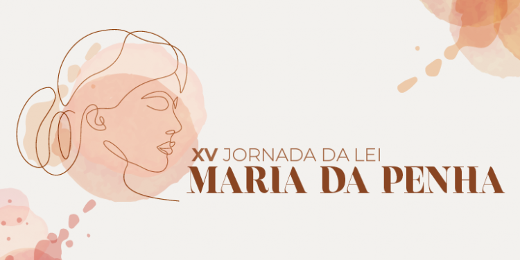 CNJ promoverá XV Jornada da Lei Maria da Penha, em 10 de agosto