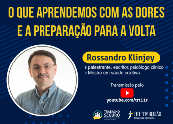 Palestra virtual com o psicólogo Rossandro Klinjey visa retorno humanizado às atividades presenciais